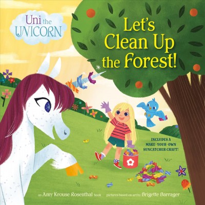 Let's clean up the forest! : an Amy Krouse Rosenthal book / pictures based on art by Brigette Barrager ; written by Christy Webster ; illustrations by Kaley McCabe.