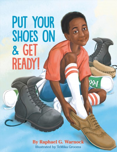 Put your shoes on & get ready! /  Raphael Warnock  illustrated by Temika Grooms.