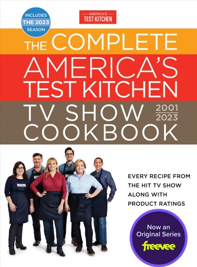 The complete America's Test Kitchen TV show cookbook, 2001-2023 / America's Test Kitchen.