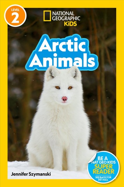 Arctic animals / Jennifer Szymanski.