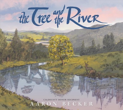 The tree and the river / Aaron Becker.