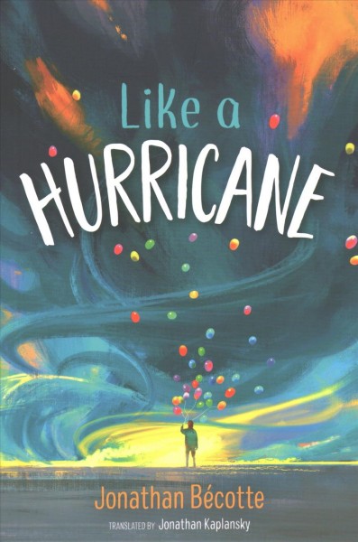 Like a hurricane / Jonathan Bécotte ; translated by Jonathan Kaplansky.
