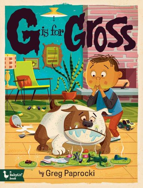 G is for gross / by Greg Paprocki.