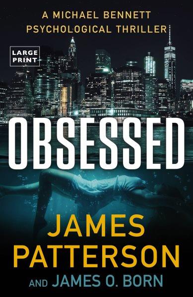 Obsessed / James Patterson and James O. Born.