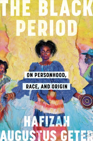 The Black Period [electronic resource] : On Personhood, Race, and Origin.