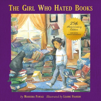 The girl who hated books /  written by Manjusha Pawagi ; illustrated by Leanne Franson.