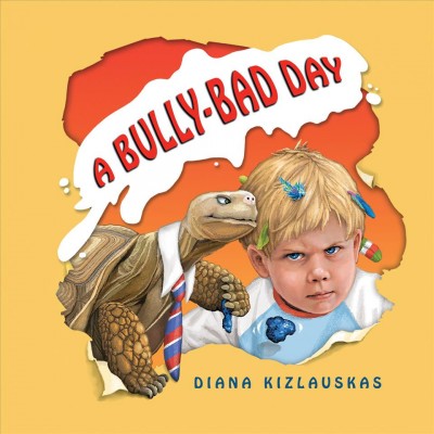 A bully-bad day Written and illustrated by Diana Kizlauskas