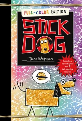 Stick Dog / by Tom Watson ; illustrations by Ethan Long based on original sketches by Tom Watson.