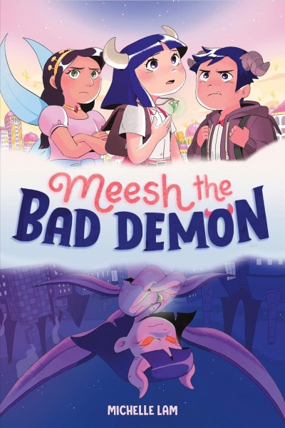 Meesh the bad demon. 1 / Michelle Lam ; with colors by Lauren "Perry" Wheeler.