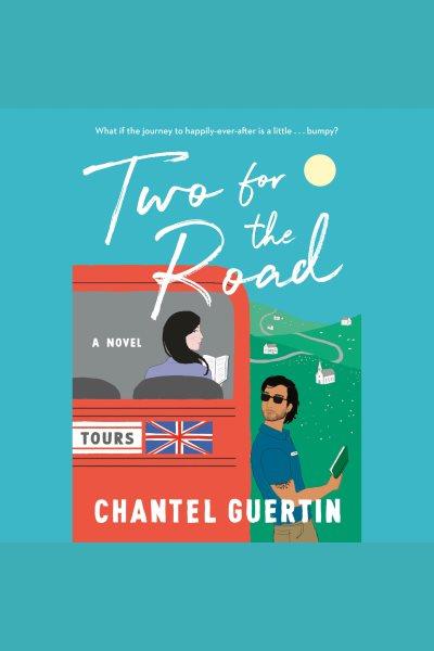Two for the road : a novel / Chantel Guertin.