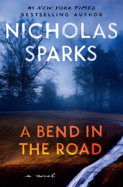 A bend in the road [electronic resource] / Nicholas Sparks.
