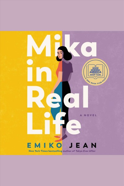 Mika in Real Life : A Novel [electronic resource] / Emiko Jean.