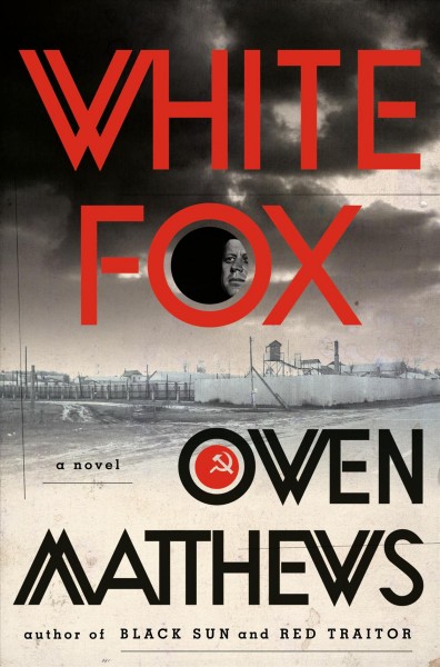 White fox :  a novel /  Owen Matthews.