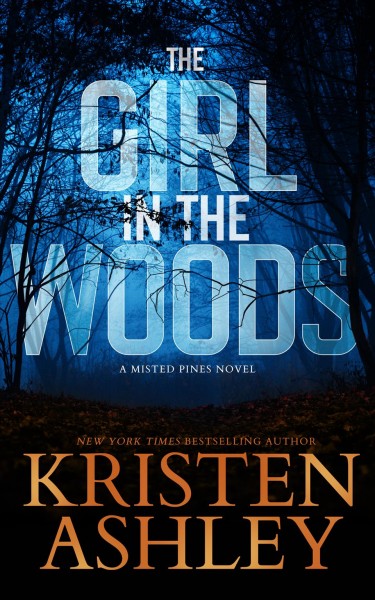 The girl in the woods [electronic resource]. Kristen Ashley.