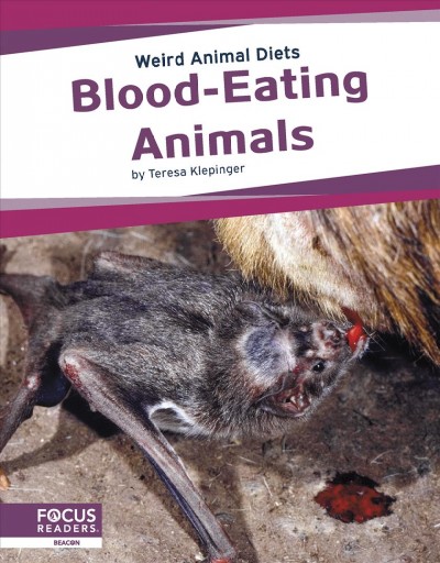 Blood-eating animals / by Teresa Klepinger.