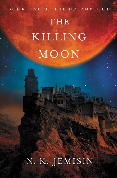 The killing moon [electronic resource] / N.K. Jemisin.