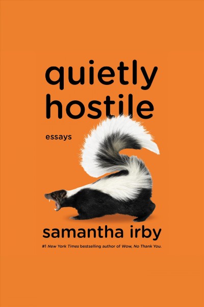 Quietly hostile : essays / Samantha Irby.