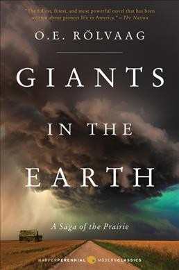 Giants in the earth : a saga of the prairie / O.E. Rölvaag ; translated from the Norwegian by Lincoln Colcord & the author ; with an introduction by Lincoln Colcord.