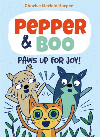 Pepper & Boo : paws up for joy! / by Charise Mericle Harper.
