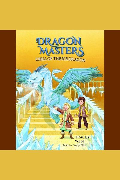 Chill of the ice dragon / Tracey West.