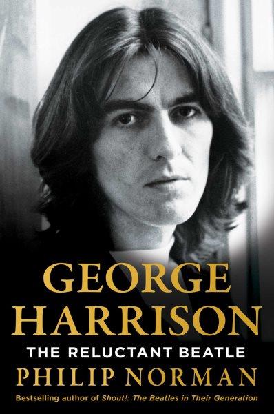 George Harrison : the reluctant Beatle / Philip Norman.