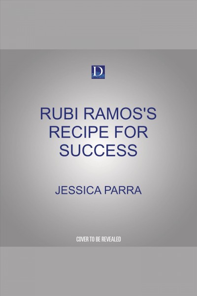 Rubi Ramos's Recipe for Success [electronic resource] / Jessica Parra.