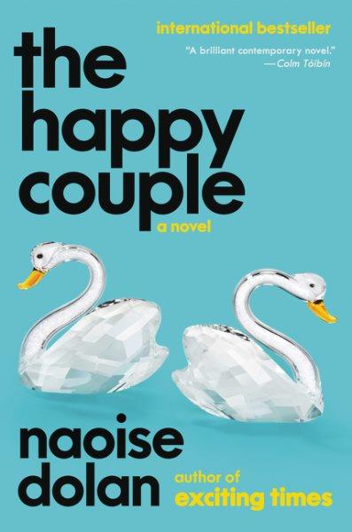 The happy couple : a novel / Naoise Dolan.