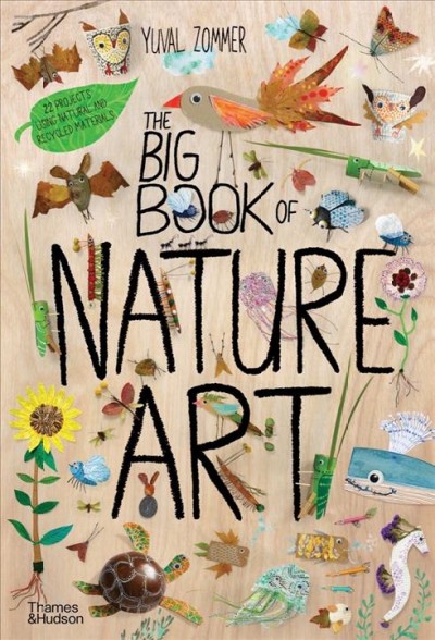 The big book of nature art / words and pictures, Yuval Zommer.