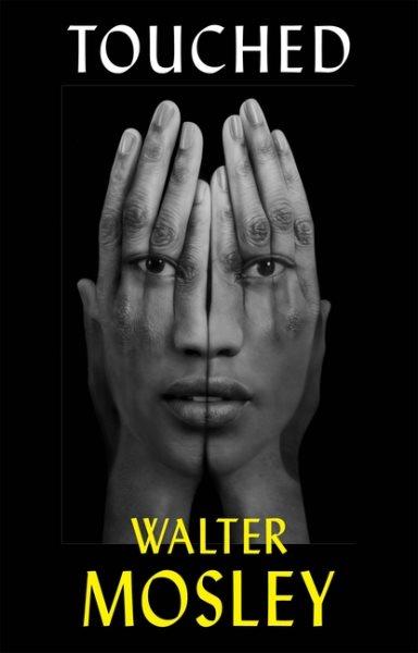 Touched : a novel / Walter Mosley.