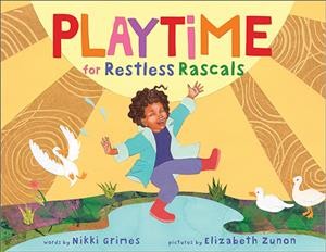 Playtime for restless rascals / words by Nikki Grimes ; pictures by Elizabeth Zunon.