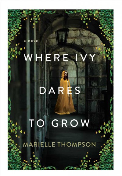 Where Ivy Dares to Grow [electronic resource] / Marielle Thompson.