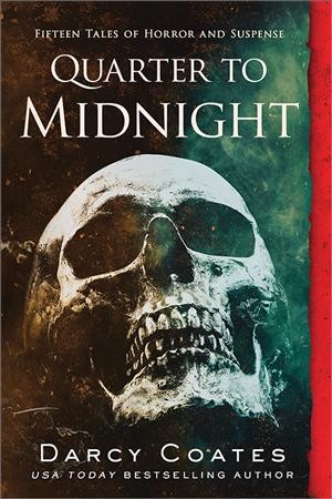 Quarter to midnight : fifteen tales of horror and suspense / Darcy Coates.