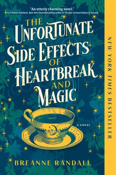The unfortunate side effects of heartbreak and magic : a novel / Breanne Randall.