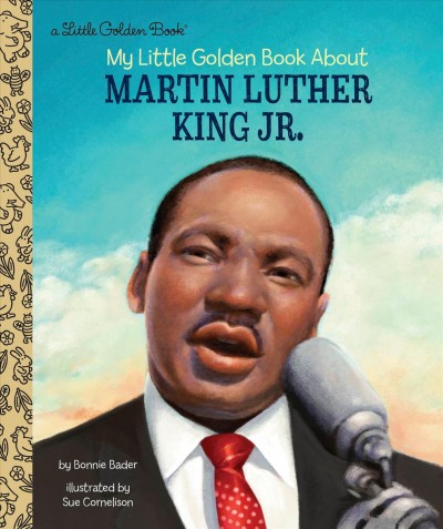 My little golden book about Martin Luther King Jr. / by Bonnie Bader ; illustrated by Sue Cornelison.