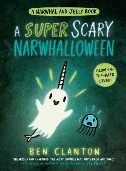 A super scary Narwhalloween / Ben Clanton.