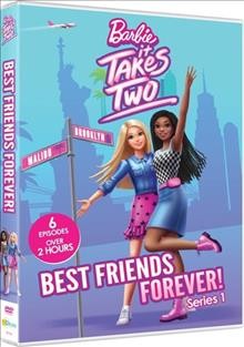Barbie it takes two. Series 1, Best friends forever [videorecording] / series director, Scott Pleydell-Pearce ; Mainframe Studios ; Mattel Television. 