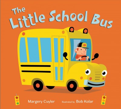 The little school bus [board book] / Margery Cuyler ; illustrated by Bob Kolar.