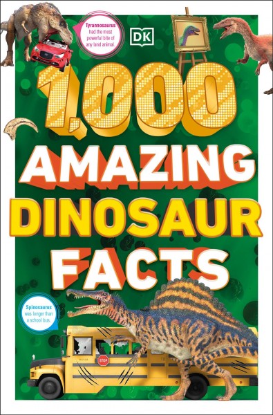 1,000 amazing dinosaur facts / Stevie Derrick, Dean Lomax, John Woodward.