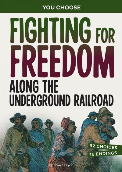 Fighting for freedom along the Underground Railroad : a history seeking adventure / by Shawn Pryor.