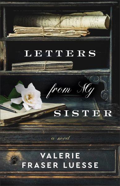 Letters From My Sister [electronic resource] / Valerie Fraser Luesse.