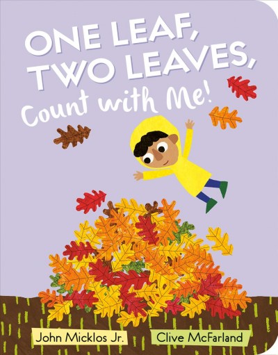 One leaf, two leaves, count with me! / John Micklos Jr. ; illustrated by Clive McFarland.