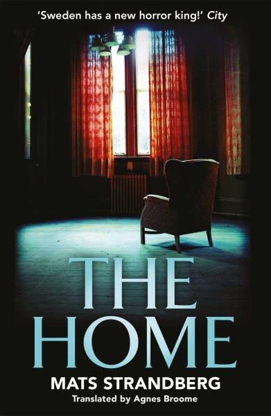 The home / Mats Strandberg ; translated by Agnes Broome.