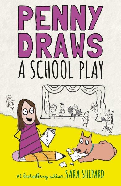Penny draws a school play / Sara Shepard.