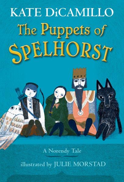 The puppets of Spelhorst / Kate DiCamillo ; illustrated by Julie Morstad.