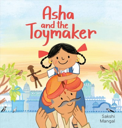 Asha and the toymaker / Sakshi Mangal.