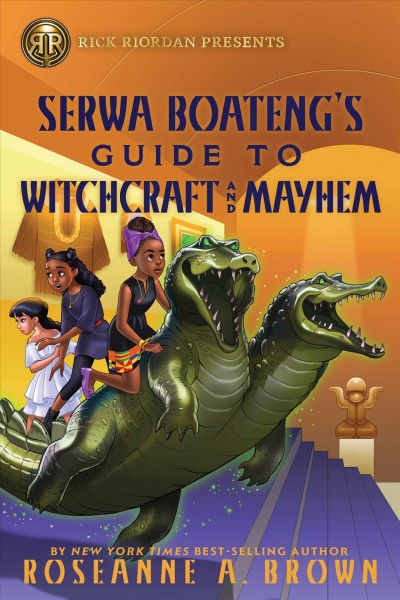 Serwa Boateng's Guide to Witchcraft and Mayhem : Fiction - Middle Grade [electronic resource] / Roseanne A. Brown.
