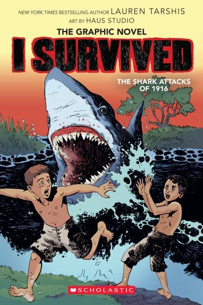 I Survived the Shark Attacks of 1916 : A Graphic Novel (I Survived Graphic Novel #2). I Survived the Shark Attacks of 1916: A Graphic Novel (I Survived Graphic Novel #2) [electronic resource] / Lauren Tarshis.