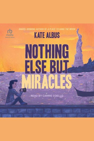 Nothing Else but Miracles [electronic resource] / Kate Albus.