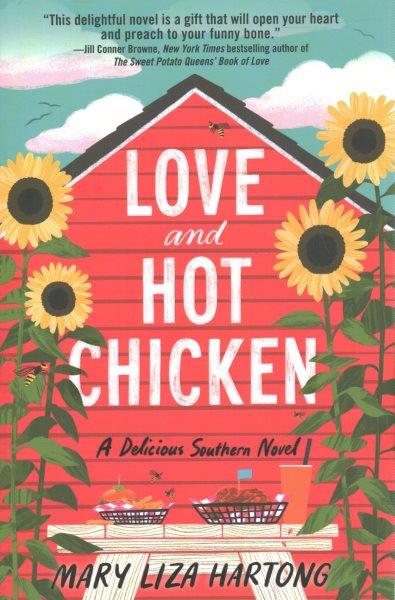 Love and hot chicken : a delicious Southern novel / Mary Liza Hartong.