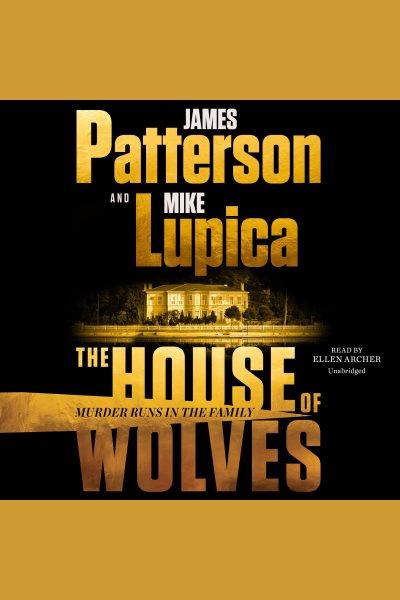 The house of Wolves / James Patterson & Mike Lupica.